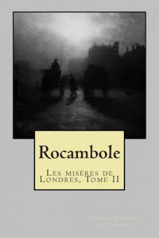 Knjiga Rocambole: Les miseres de Londres, Tome II M Pierre Ponson Du Terrail