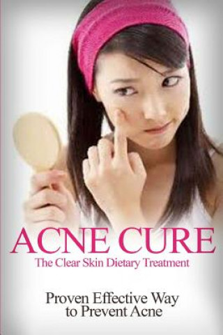 Kniha Acne Cure: The Clear Skin Dietary Treatment Barbara Williams