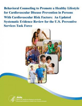 Carte Behavioral Counseling to Promote a Healthy Lifestyle for Cardiovascular Disease Prevention in Persons With Cardiovascular Risk Factors: An Updated Sys Agency for Healthcare Resea And Qualtiy