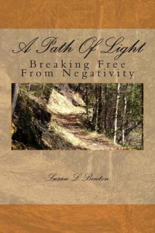 Book A Path Of Light: Breaking Free From Negativity second edition Susan L Benton