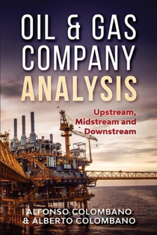 Kniha Oil & Gas Company Analysis: Upstream, Midstream and Downstream Alfonso Colombano