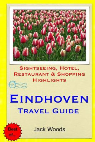 Kniha Eindhoven Travel Guide: Sightseeing, Hotel, Restaurant & Shopping Highlights Jack Woods