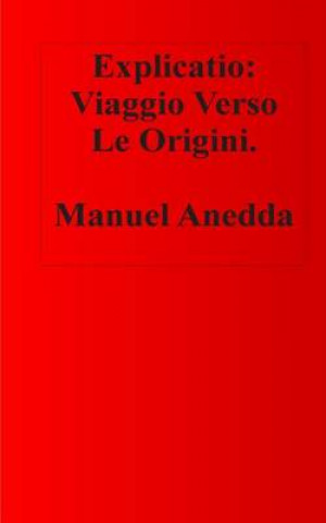 Kniha Explicatio: Viaggio Verso Le Origini Manuel Anedda