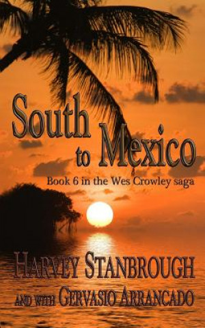 Kniha South to Mexico: a Wes Crowley novel Harvey Stanbrough