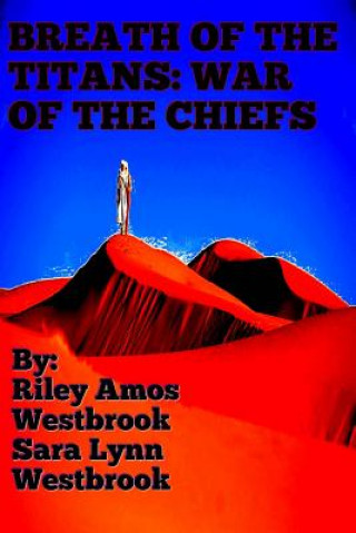 Kniha Breath Of The Titans: War Of The Chiefs: Book Three-A False Titanbringer MR Riley Amos Westbrook