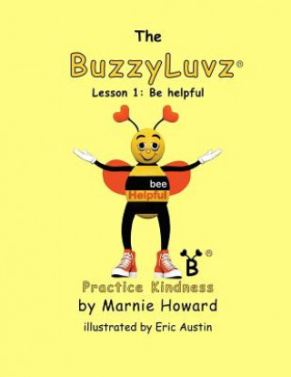 Kniha BuzzyLuvz: Practice Kindness: Lesson 1: Be helpful Marnie Howard