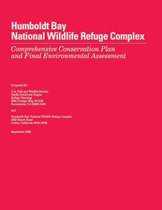 Könyv Humboldt Bay National Wildlife Refuge Complex Comprehensive Conservation Plan and Final Environmental Assessment U S Fish and Wildlife Service