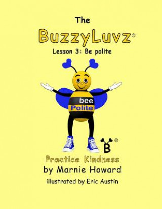 Książka BuzzyLuvz: Practice Kindness: Lesson 3: Be polite Marnie Howard