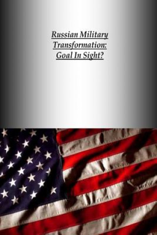 Kniha Russian Military Transformation: Goal In Sight? U S Army War College Press
