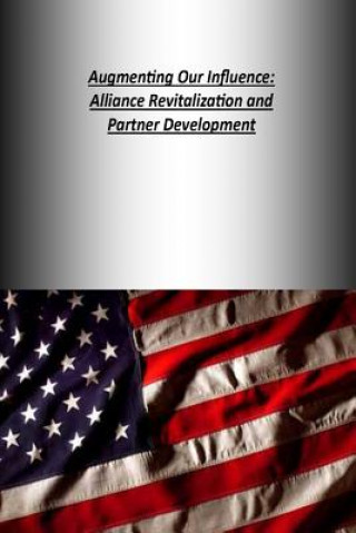 Книга Augmenting Our Influence: Alliance Revitalization and Partner Development Strategic Studies Institute