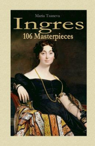 Kniha Ingres: 106 Masterpieces Maria Tsaneva