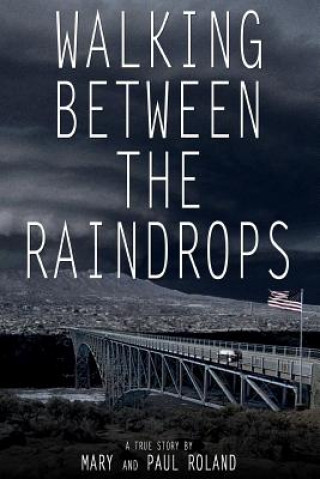Könyv Walking Between The Raindrops Mary L Roland