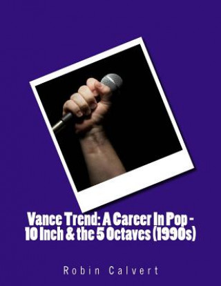 Carte Vance Trend: A Career in Pop - 10 Inch & the 5 Octaves (1990s) Robin Calvert