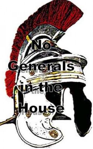 Carte No Generals In the House: Faith, Facts and Fatherhood MR Joseph B Woodley