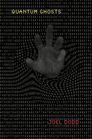 Knjiga Quantum Ghosts: The Singularity Has Arrived Joel David Dodd