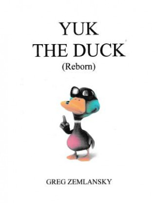 Knjiga Yuk The Duck (Reborn) Greg Zemlansky