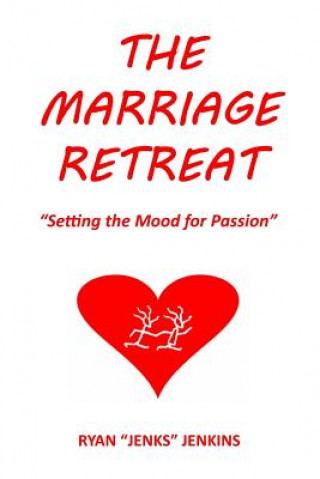 Carte The Marriage Retreat: "Setting the Mood for Passion" Ryan &quot;Jenks&quot; Jenkins