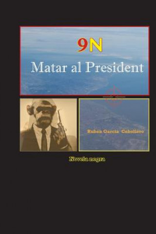 Buch 9N Matar al President Ruben Garcia Cebollero