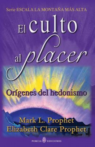 Kniha El culto al placer: Origenes del hedonismo Mark L Prophet