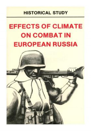 Kniha Effects of Climate on Combat in European Russia Center of Military History United States