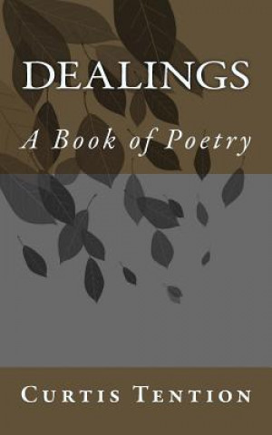 Carte Dealings: A Book of Poetry Curtis Tention