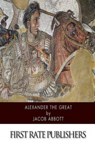 Könyv Alexander the Great Jacob Abbott
