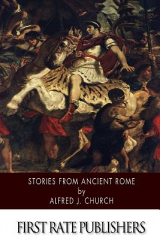 Kniha Stories from Ancient Rome Alfred J Church