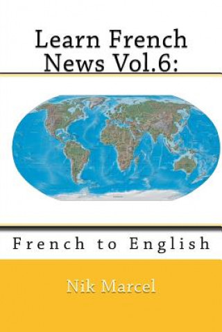 Buch Learn French News Vol.6: : French to English Nik Marcel