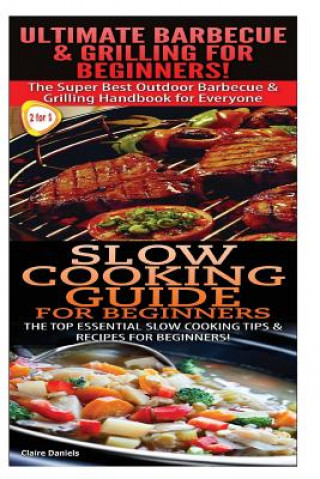 Knjiga Ultimate Barbecue and Grilling for Beginners & Slow Cooking Guide for Beginners Claire Daniels