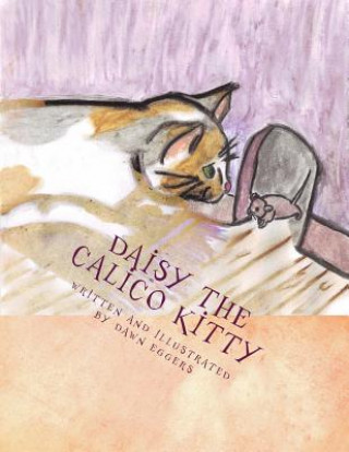 Kniha Daisy the Calico Kitty Dawn M Eggers