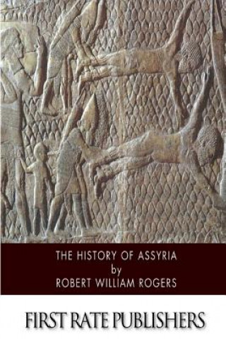 Kniha The History of Assyria Robert William Rogers