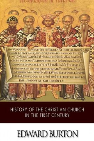 Книга History of the Christian Church in the First Century Edward Burton