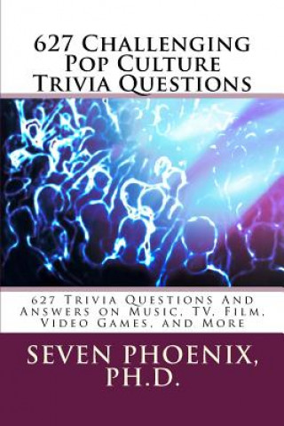 Carte 627 Challenging Pop Culture Trivia Questions Ph D Seven Phoenix