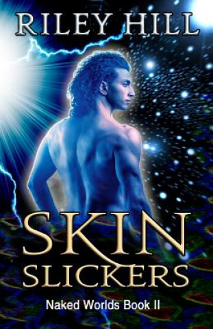 Carte Skin Slickers: Naked Worlds Trilogy, Book II Riley Hill