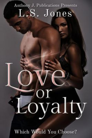 Knjiga Love or Loyalty: Which Would You Choose? L S Jones