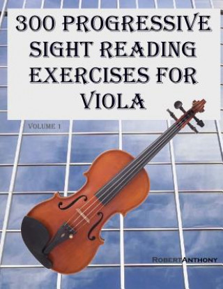 Kniha 300 Progressive Sight Reading Exercises for Viola Robert Anthony