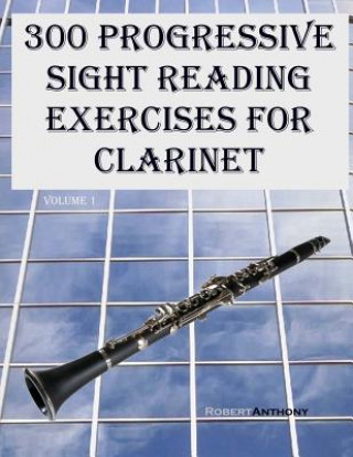 Książka 300 Progressive Sight Reading Exercises for Clarinet Robert Anthony