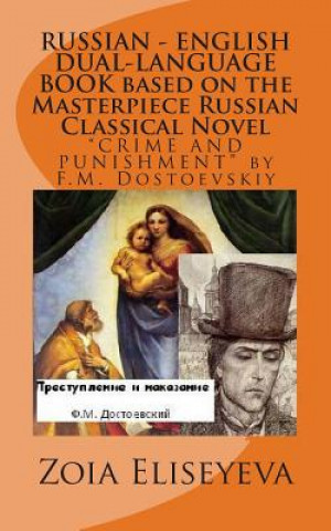 Carte RUSSIAN - ENGLISH DUAL-LANGUAGE BOOK based on the Masterpiece Russian Classical Novel: "CRIME AND PUNISHMENT" by F.M. Dostoevskiy MS Zoia Eliseyeva