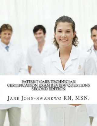 Kniha Patient Care Technician Certification Exam Review Questions: PCT Exam Prep Msn Jane John-Nwankwo Rn