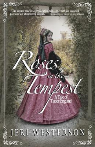 Knjiga Roses in the Tempest: A Tale of Tudor England Jeri Westerson