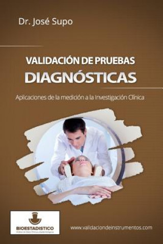 Könyv Validación de pruebas diagnósticas: Aplicaciones de la medición a la investigación clínica Dr Jose Supo