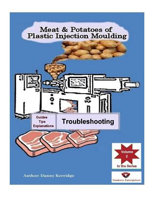 Kniha Meat & Potatoes of Plastic Injection Moulding: Explanation & Guides - Troubleshooting MR Danny Kerridge