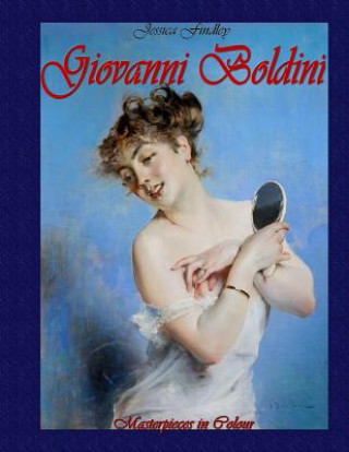 Книга Giovanni Boldini: Masterpieces in Colour Jessica Findley