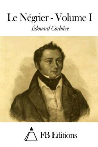 Livre Le Négrier - Volume I Edouard Corbiere