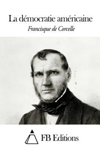 Книга La démocratie américaine Francisque De Corcelle