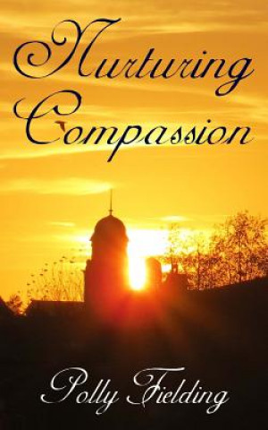 Knjiga Nurturing Compassion Polly Fielding