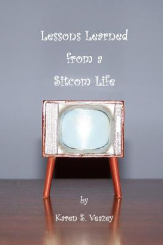 Βιβλίο Lessons Learned from a Sitcom Life Karen S Veazey