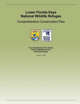 Kniha Lower Florida Keys National Wildlife Refuge: Comprehensive Conservation Plan U S Department of the Interior