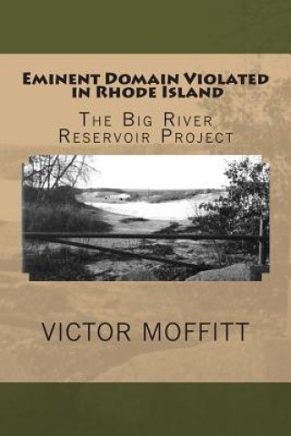Kniha Eminent Domain Violated in Rhode Island: The Big River Reservoir Project Victor George Moffitt
