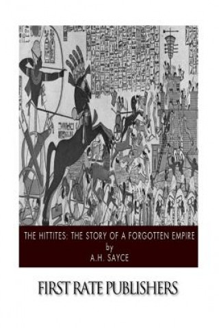 Kniha The Hittites: The Story of a Forgotten Empire A H Sayce